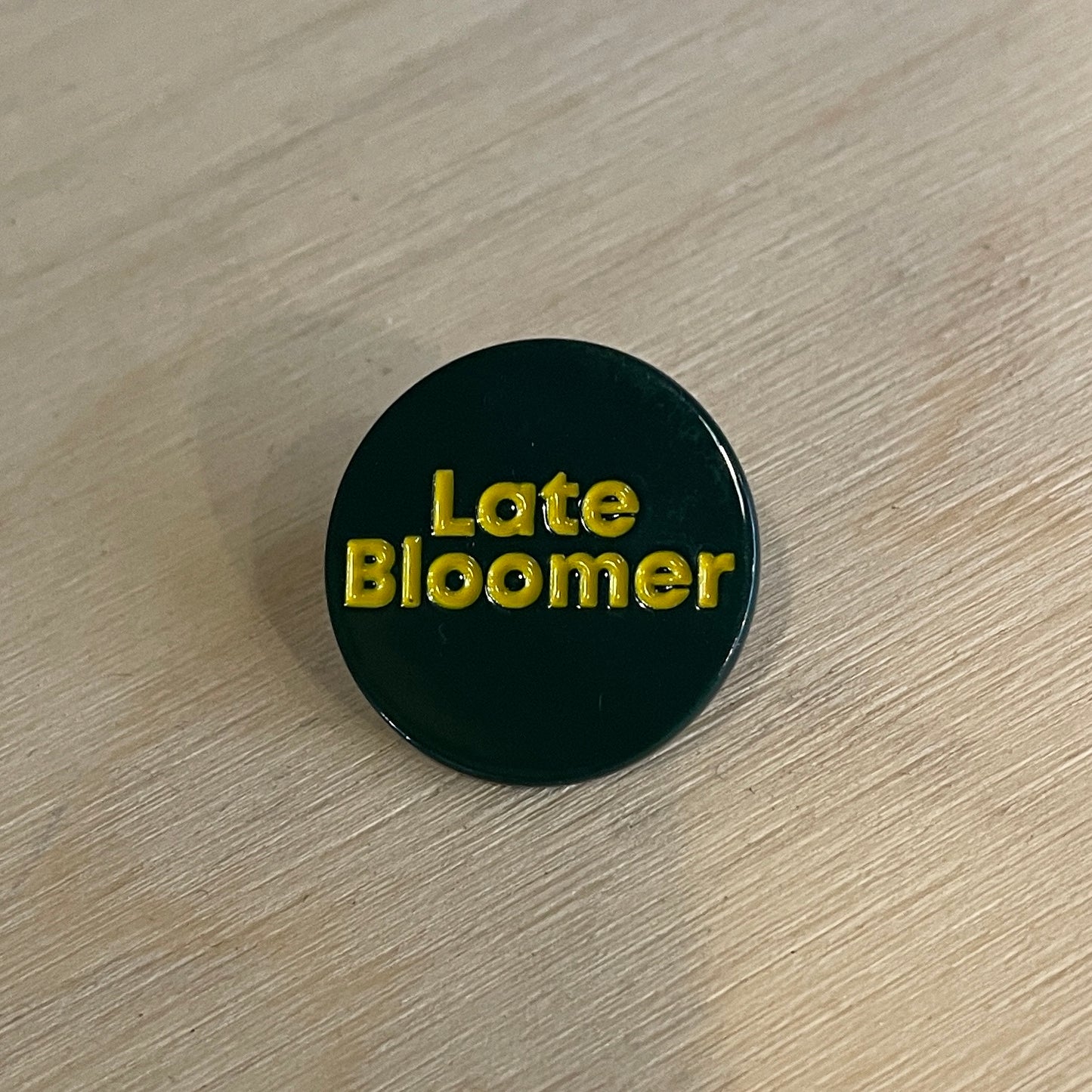 Late Bloomer Enamel Pin Badge
