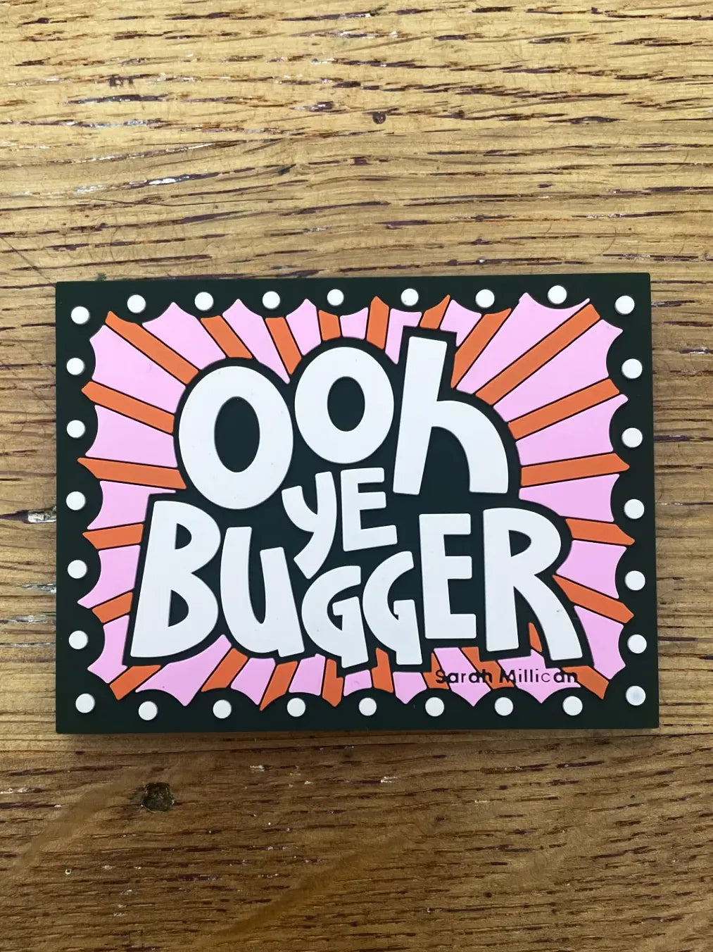Ooh Ye Bugger Fridge Magnet